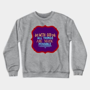 With God All Things Are Possible Crewneck Sweatshirt